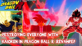 DEESTROYING PEOPLE WITH KAIOKEN AND WHY ITS UNDERRATED.. DRAGON BALL R : REVAMPED (Part 5)