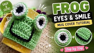 Cute Frog Mug Cover Eyes & Smile Tutorial | Easy Crochet Step by Step #crochet #crochetforbeginners