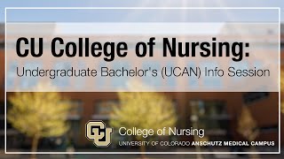 CU College of Nursing Undergraduate Bachelor's (UCAN) Information Session