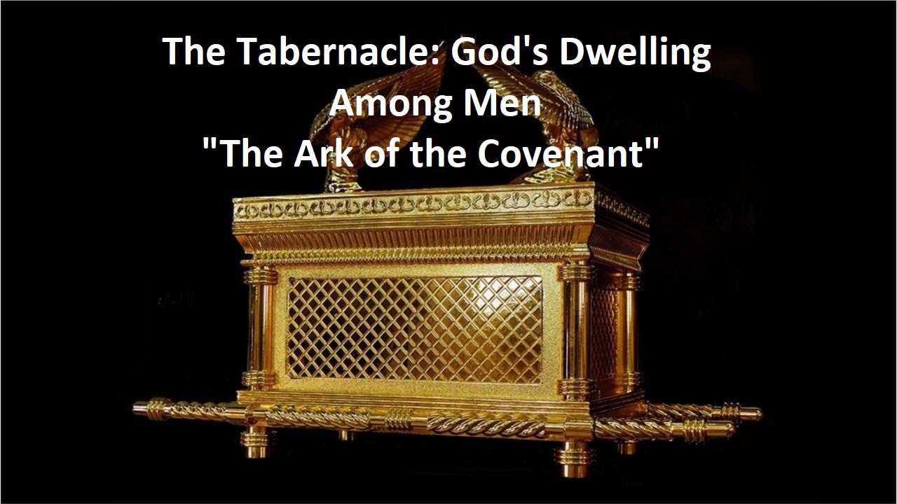 The Tabernacle: God's Dwelling Among Men "The Ark of the Covenant ...