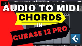 Audio to MIDI Chords in Cubase 12 - Tutorial