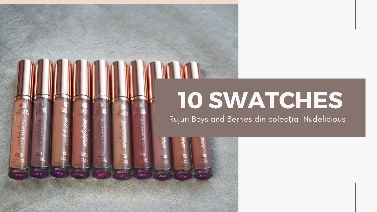 10 RUJURI NUDE | Cum arată pe buze Boys&Berries Nudelicious 10 nuanțe?