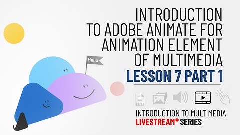Introduction to Adobe Animate? | Lesson 7 Part 1 | Introduction to Multimedia Tools | Livestream