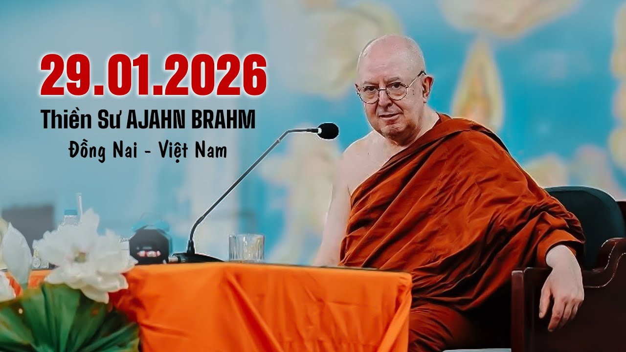 Thiền Sư AJAHN BRAHM giảng tại Việt Nam (29.01.2026)