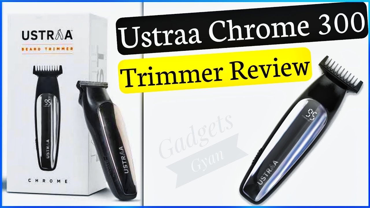 ustraa chrome 300 trimmer review