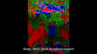 Kong - Smile Prod. By Balance Cooper