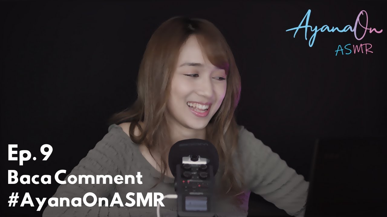 [AyanaOn ASMR] Ep. 9 : Bacain komentar di video-video #AyanaOnASMR