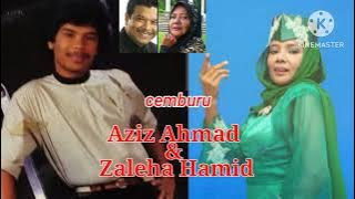 AZIZ AHMAD & ZALEHA HAMID Cemburu