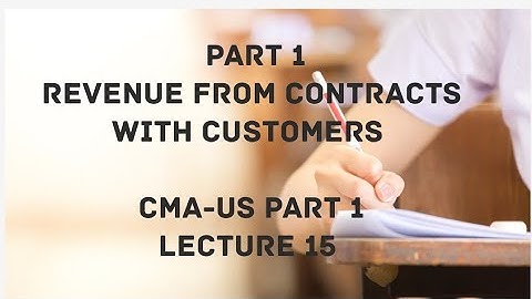 Revenue from Contracts with Customers, Five-Step Process, CMA (US)-PART 1-Lect 15