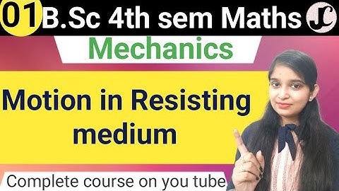 B.Sc 4th sem Maths || Ch- Motion in resisting medium || By Jyoti Chaudhary ✍️✍️