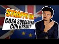 Il governo UK vuole strappare: cosa succeder con Brexit?