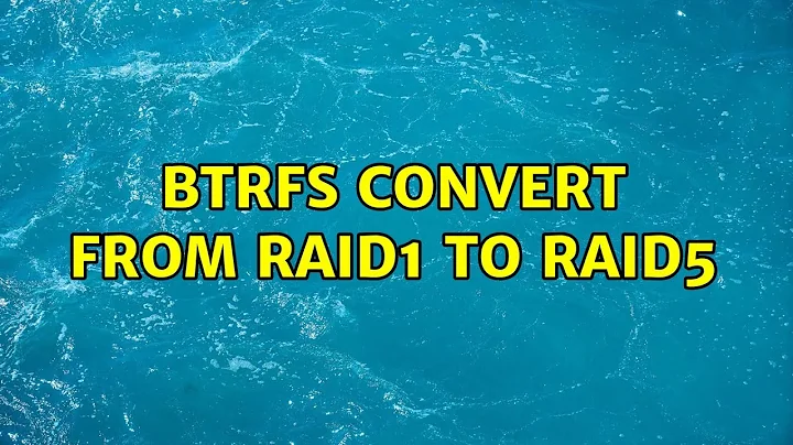 btrfs convert from raid1 to raid5 (2 Solutions!!)