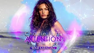 Charlie Puth - Attention (Bekir Karadag Remix)