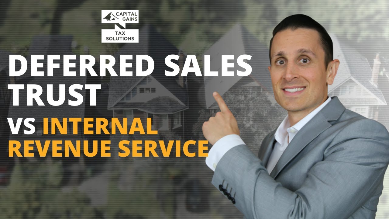 Deferred Sales Trust (DST) VS IRS?