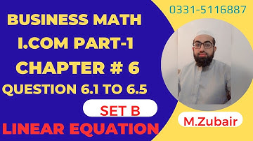 I.com part 1 Business Mathematics Question 6.1 TO 6.5 Set B chapter 6 linear equations|M. Zubair