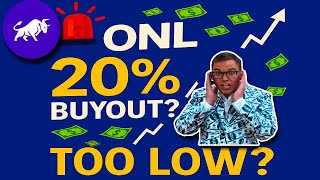 🚨 ONL Stock Buyout Alert: Is a 20% Premium Really Too Low 🧐💥