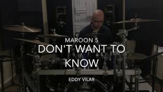 Maroon 5 - DON'T WANT TO KNOW drum cover (Eddy Vilar)