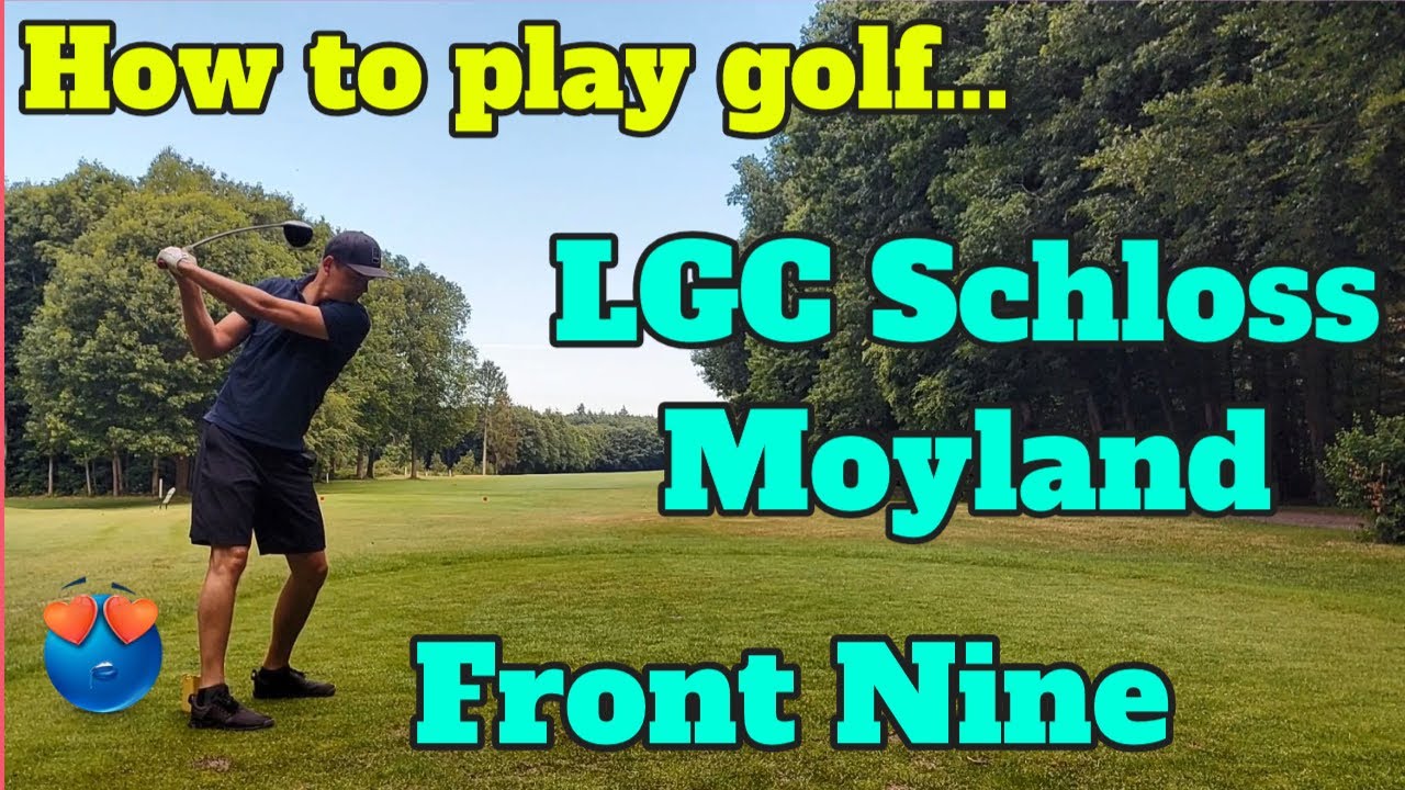 How to play golf... LGC Schloss Moyland / Front Nine - #3 Golf-Course-Vlog