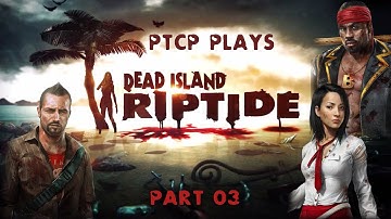 PtCP Plays Dead Island Riptide - Schaly