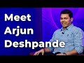 Meet Arjun Deshpande | Episode 92