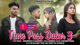 Time Pass Dular 3 Full Video/New Santhali Hd Video Song 2024/Ram Bhai & Sabnam Tudu @RAMARAFTAAR