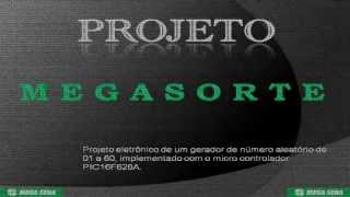 MEGASORTE Gerador de Numeros Aleatorios usando PIC