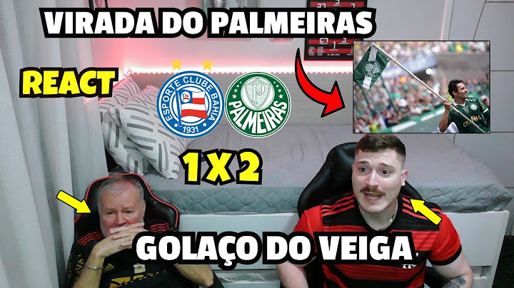 REACT BAHIA 1 X 2 PALMEIRAS MELHORES MOMENTOS - VIRADA DO PALMEIRAS!!