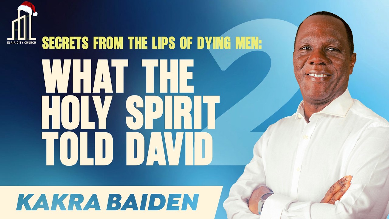 SECRETS FROM THE LIPS OF DYING MEN: WHAT THE HOLY SPIRIT TOLD DAVID | Kakra Baiden | 14-12-2025