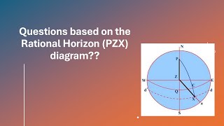 Rational Horizon - Questions based on the PZX diagram in Celestial Navigation?