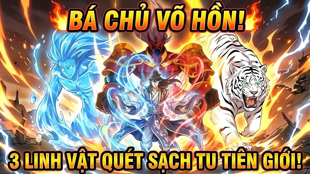 Full Bộ | Bá Chủ Tu Tiên Sở Hữu Tam Sinh Võ Hồn Liền Vô Địch - Review Truyện
