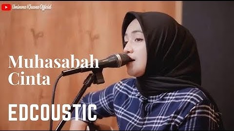 MUHASABAH CINTA - EDCOUSTIC | COVER BY UMIMMA KHUSNA