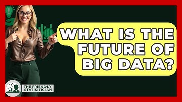 What Is The Future Of Big Data? - The Friendly Statistician