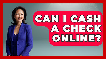 Can I Cash A Check Online? - Ask Your Bank Teller