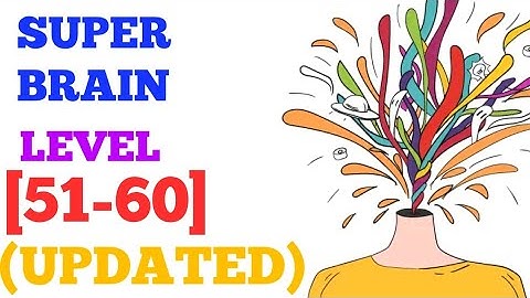 Super brain level 51 52 53 54 55 56 57 58 59 60 (aaron.zhang) updated solution or walkthrough
