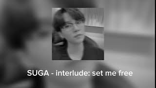 SUGA - interlude : set me free (speed up)