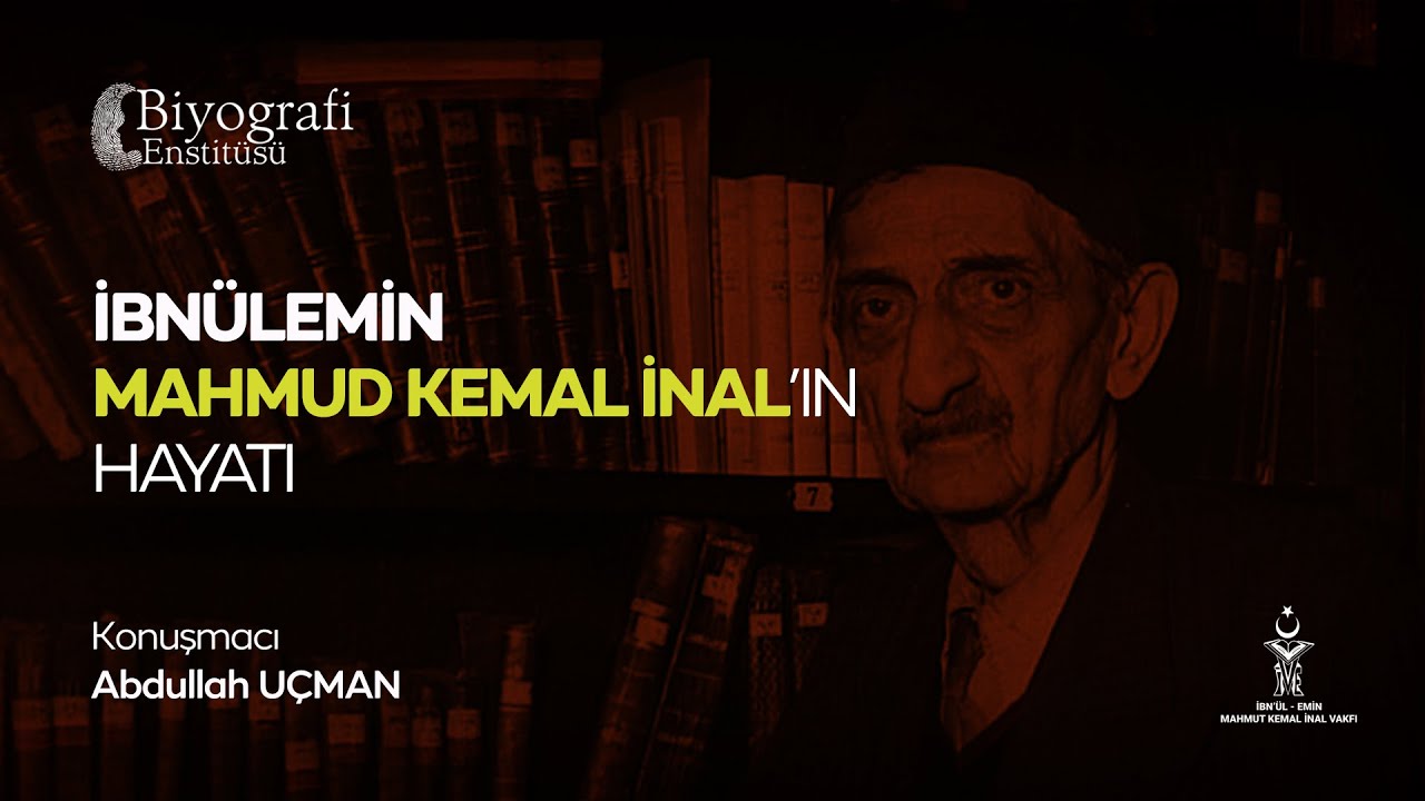 İbnülemin Mahmut Kemal’in Hayatı – Abdullah Uçman