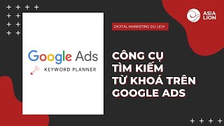 Công cụ tìm kiếm từ khoá Keyword Planner trên Google Ads | Asia Lion