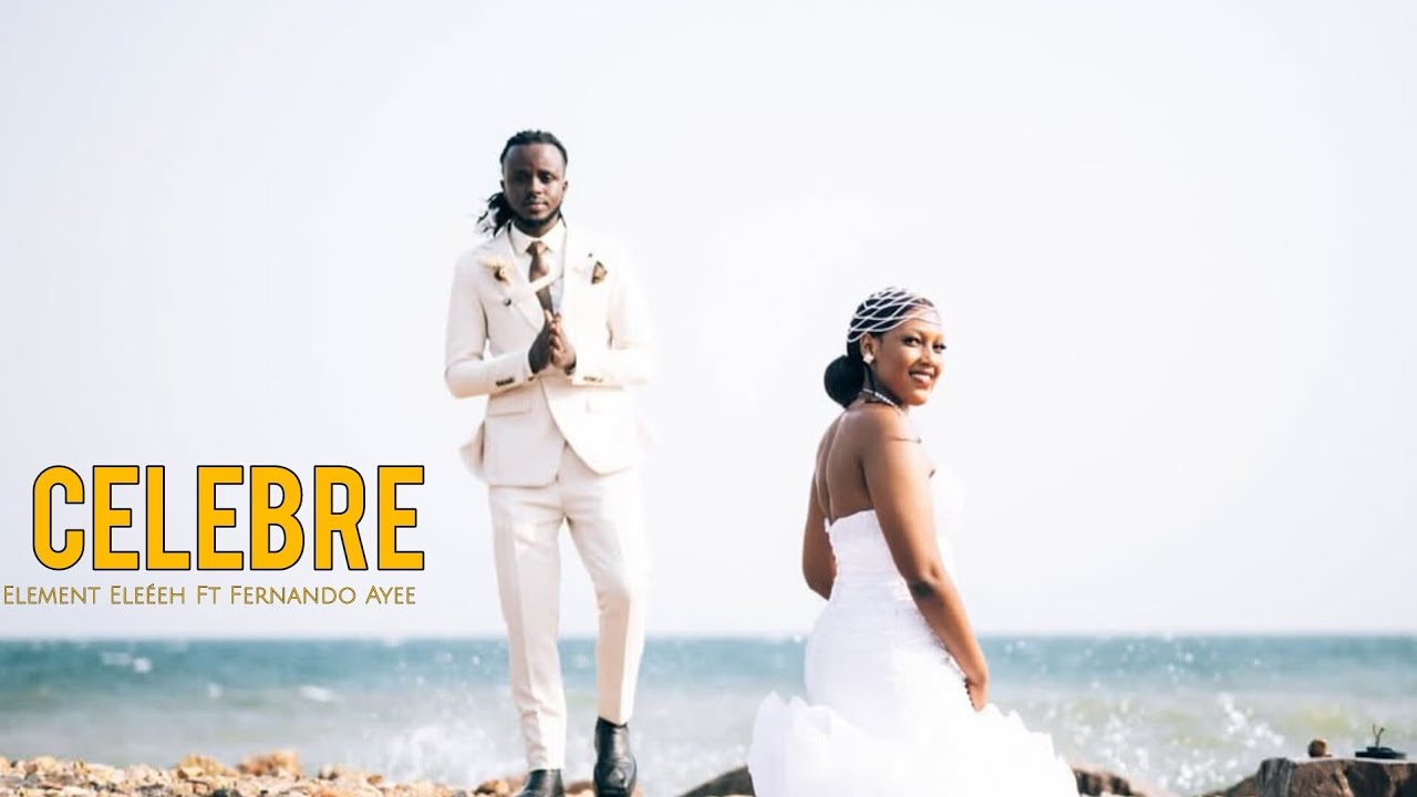 Element Eleéeh - CÉLÉBRÉ Feat Fernando Ayee (Official Video)