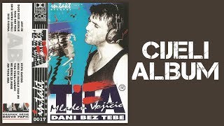 Mladen Vojicic Tifa - Dani bez tebe - CIJELI ALBUM - (Audio 1995)