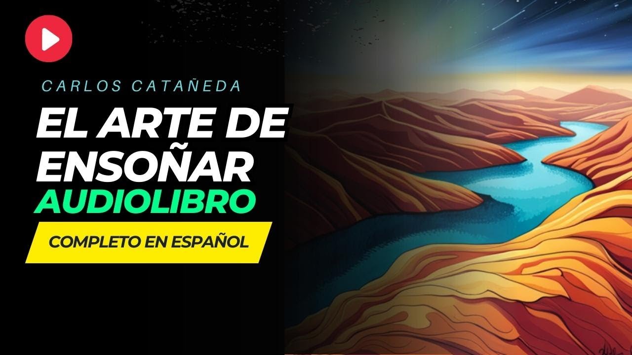 AUDIOLIBRO: Carlos Castañeda - EL Arte de ENSOÑAR (Las Enseñanzas de