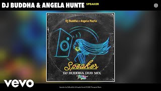 Dj Buddha, Angela Hunte - Speaker (Dub Mix Extended) (Audio) Dub Mix Extended