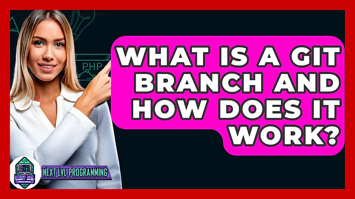 What Is A Git Branch And How Does It Work? - Next LVL Programming