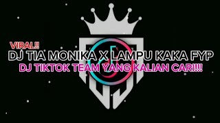 DJ TIA MONIKA X LAMPU KAKA FYP DJ TIKTOK TEAM TIKTOK VIRAL 2025