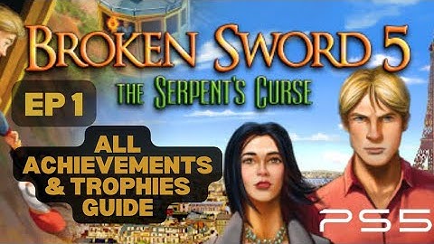 Broken Sword 5: The Serpent