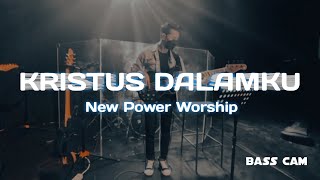 KRISTUS DALAMKU - NEW POWER WORSHIP | Bass Cam by Basskara