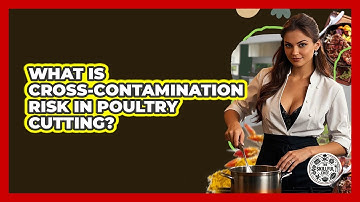 What Is Cross-contamination Risk In Poultry Cutting? - The Skillful Chef