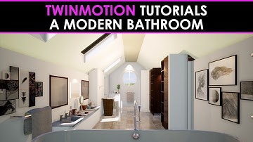 Twinmotion Tutorials - A Modern Bathroom