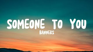 Banners  Someone To You s