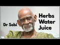 DR SEBI - HERBS, WATER, JUICE | WHAT YOU PUT IN YOUR MOUTH #drsebi  #herbs #fasting #gmo