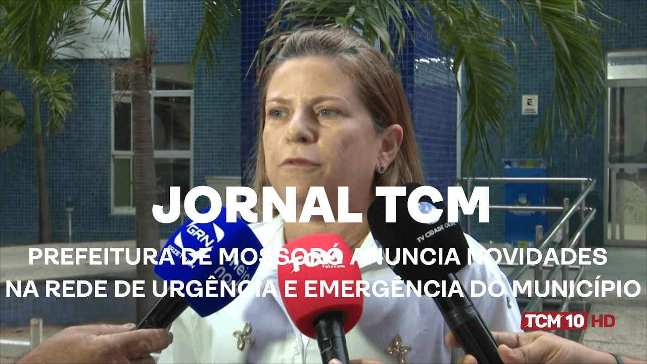 Jornal TCM - Prefeitura de Mossoró anuncia novidades na rede de urgência e emergência do município